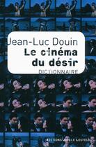 Couverture du livre « Le cinéma du désir » de Jean-Luc Douin aux éditions Joelle Losfeld