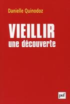 Couverture du livre « Vieillir : une découverte » de Danielle Quinodoz aux éditions Puf