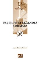 Couverture du livre « Rumeurs et légendes urbaines » de Jean-Bruno Renard aux éditions Que Sais-je ?