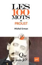 Couverture du livre « Les 100 mots de Proust » de Michel Erman aux éditions Presses Universitaires De France