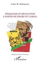 Couverture du livre « Pédagogie et révolution à partir de Freire et Cabral » de Lidia M. Rodriguez aux éditions L'harmattan