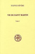 Couverture du livre « Vie de Saint Martin Tome 1 » de Sulpice Severe aux éditions Cerf