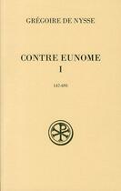 Couverture du livre « Contre eunome Tome 1 ; 147-691 » de Gregoire De Nysse aux éditions Cerf