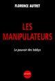 Couverture du livre « Les manipulateurs(le pouvoir des lobbys) » de Florence Autret aux éditions Denoel