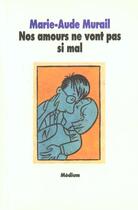 Couverture du livre « Nos amours ne vont pas si mal » de Marie-Aude Murail aux éditions Ecole Des Loisirs