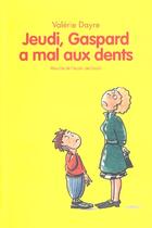 Couverture du livre « Jeudi, Gaspard a mal aux dents » de Pascale Bougeault et Valerie Dayre aux éditions Ecole Des Loisirs