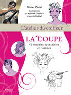 Couverture du livre « La coupe ; 45 modèles accessibles et finalisés » de Olivier Dutel et Maxime Rebiere et Annie Noblet aux éditions Eyrolles