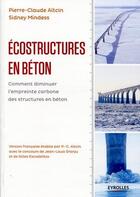 Couverture du livre « Écostructures en béton ; comment diminuer l'empreinte carbone des structures en béton » de Pierre-Claude Aitcin aux éditions Eyrolles