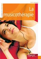 Couverture du livre « La musicothérapie » de Edith Lecourt aux éditions Eyrolles