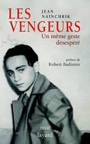 Couverture du livre « Les vengeurs ; Un même geste désespéré » de Jean Nainchrik aux éditions Fayard