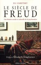 Couverture du livre « Le siècle de Freud » de Zaretsky-E aux éditions Albin Michel