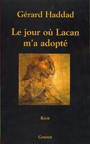 Couverture du livre « Le jour où Lacan m'a adopté » de Gerard Haddad aux éditions Grasset