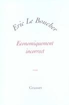 Couverture du livre « ECONOMIQUEMENT INCORRECT » de Eric Le Boucher aux éditions Grasset Et Fasquelle