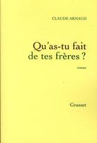 Couverture du livre « Qu'as-tu fait de tes frères ? » de Claude Arnaud aux éditions Grasset