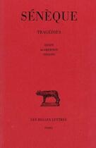 Couverture du livre « Tragedies Tome 2 ; Oedipe, Agamemnon, Thyeste » de Seneque aux éditions Belles Lettres