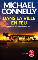 Couverture du livre « Dans la ville en feu » de Michael Connelly aux éditions Le Livre De Poche