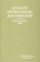 Couverture du livre « Actualites nephrologiques jean hamburger. hopital necker 1999 » de Kreis H. aux éditions Lavoisier Medecine Sciences