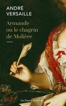 Couverture du livre « Armande ou le chagrin de Molière » de Andre Versaille aux éditions Presses De La Cite