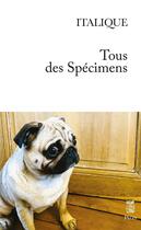 Couverture du livre « Tous des spécimens » de Italique aux éditions Plon
