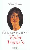 Couverture du livre « Violet Trefusis Une Passion Inachevee » de Antoine D' Arjuzon aux éditions Perrin