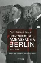 Couverture du livre « Souvenirs d'une ambassade à Berlin ; 1931-1938 » de Andre Francois-Poncet aux éditions Perrin