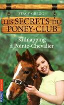 Couverture du livre « Les secrets du poney-club t.6 ; kidnapping à pointe-chevalier » de Stacy Gregg aux éditions 12-21