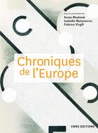 Couverture du livre « Chroniques de l'Europe » de Fabrice Virgili et Sonia Bledniak et Isabelle Matamoros aux éditions Cnrs