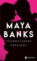 Couverture du livre « Scandaleuses passions » de Maya Banks aux éditions Harlequin