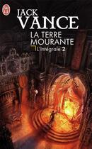 Couverture du livre « La terre mourante : Intégrale vol.2 » de Jack Vance aux éditions J'ai Lu