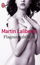 Couverture du livre « Flagrants délices » de Martin Laliberte aux éditions J'ai Lu