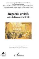 Couverture du livre « Regards croisés entre la France et le Brésil » de Michele Guicharnaud-Tollis aux éditions L'harmattan