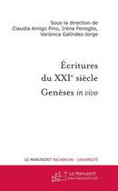 Couverture du livre « Écritures du XXI siècle ; genèses in vivo » de Irene Fenoglio aux éditions Editions Le Manuscrit