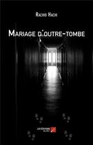 Couverture du livre « Mariage d'outre-tombe » de Rachid Hachi aux éditions Editions Du Net
