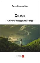 Couverture du livre « Christy - amour ou reconnaissance » de Dibri B B. aux éditions Editions Du Net