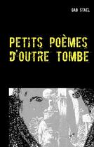 Couverture du livre « Petits poèmes d'outre tombe » de Stael Gab aux éditions Books On Demand