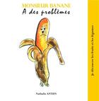 Couverture du livre « Monsieur Banane a des problèmes » de Nathalie Antien aux éditions Books On Demand