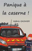 Couverture du livre « Panique à la caserne ! » de Valérie Gasnier aux éditions Books On Demand