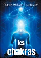 Couverture du livre « Les chakras ; les centres de force dans l'homme » de Charles Webster Leadbeater aux éditions Books On Demand