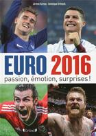 Couverture du livre « Euro 2016 ; passion, émotion, surprises ! » de Dominique Grimault et Jerome Bureau aux éditions Grund