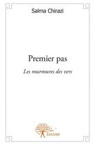 Couverture du livre « Premier pas ; les murmures des vers » de Salma Chirazi aux éditions Edilivre