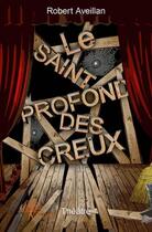 Couverture du livre « Le Saint-Profond-des-Creux » de Robert Aveillan aux éditions Edilivre