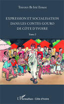 Couverture du livre « Expression et socialisation dans le contes gouro de Côte d'Ivoire t.2 » de Irie Ernest Tououi Bi aux éditions Editions L'harmattan