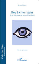 Couverture du livre « Roy Lichtenstein de la tête moderne au profil facebook » de Bertrand Naivin aux éditions Editions L'harmattan