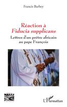 Couverture du livre « Réaction à fiducia supplicans : lettres d'un prêtre africain au pape François » de Francis Barbey aux éditions L'harmattan