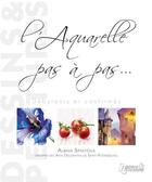 Couverture du livre « L'aquarelle pas à pas ; débutants et confirmés » de Albina Simatova aux éditions Histoire Et Collections