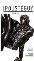 Couverture du livre « Ipousteguy, sculpteur » de Francoise Monnin aux éditions Serge Domini