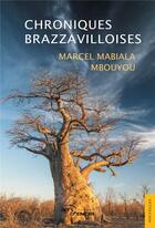Couverture du livre « Chroniques brazzavilloises » de Mabiala Mbouyou M. aux éditions Jets D'encre