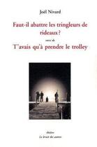 Couverture du livre « Faut-il abattre les tringleurs de rideaux ? » de Joel Nivard aux éditions Le Bruit Des Autres