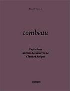 Couverture du livre « Tombeau ; variations autour des oeuvres de Claude Lévêque » de Claude Leveque aux éditions Analogues