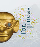 Couverture du livre « L'or des Incas ; origines et mystères » de  aux éditions Pinacotheque